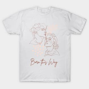 Born this way T-shirt T-Shirt